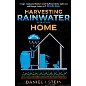 Harvesting Rainwater for Your Home: Design, Install, and Maintain a Self-Sufficient Water Collection and Storage System in 5 Simple Steps for DIY begi