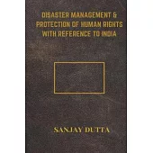 Disaster Management & Protection of Human Rights with Reference to India