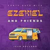 Forty Days with Ezekiel and Friends