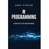 R Programming: R Basics for Beginners