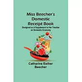 Miss Beecher’s Domestic Receipt Book; Designed as a Supplement to Her Treatise on Domestic Economy