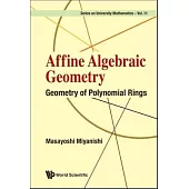 Affine Algebraic Geometry: Geometry of Polynomial Rings