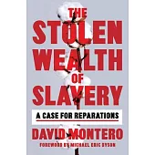 The Stolen Wealth of Slavery: A Case for Reparations