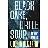 Black Cake, Turtle Soup, and Other Dilemmas