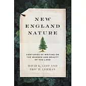 New England Nature: Centuries of Writing on the Wonder and Beauty of the Land