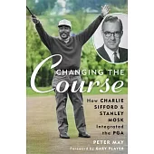 Changing the Course: How Charlie Sifford and Stanley Mosk Integrated the PGA