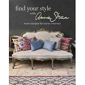 Find Your Style with Annie Sloan: Room Recipes for Iconic Interiors