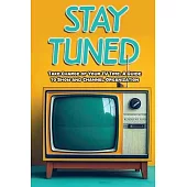 Stay Tuned
