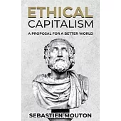 Ethical Capitalism: A Proposal for a Better World