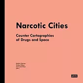 Narcotic Cities: Counter Cartographies of Drugs and Space