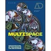 Multispace: Architecture at the Dawn of the Metaverse