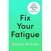 Fix Your Fatigue: 5 Steps to Regaining Your Energy