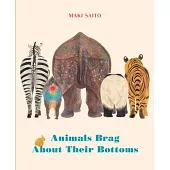 Animals Brag about Their Bottoms