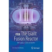 Iter: The Giant Fusion Reactor: Bringing a Sun to Earth
