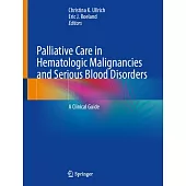 Palliative Care in Hematologic Malignancies and Serious Blood Disorders: A Clinical Guide