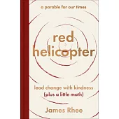 Red Helicopter: Embrace Kindness, Unleash Change, Enrich Your Life with Money and Joy