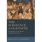 The Substance of Our Faith: Foundations for the History of Christian Doctrine