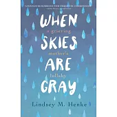 When Skies Are Gray: A Grieving Mother’s Lullaby