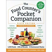 The Food Counter’s Pocket Companion: Calories, Carbohydrates, Protein, Fats, Fiber, Sugar, Sodium, Iron, Calcium, Potassium, and Vitamin D--With 33 Re