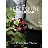 The Perthshire Cook Book: A Celebration of the Amazing Food and Drink on Our Doorstep