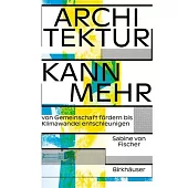 Architektur Kann Mehr: Von Gemeinschaft Fördern Bis Klimawandel Entschleunigen