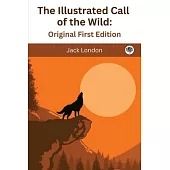 The Illustrated Call of the Wild: Original First Edition