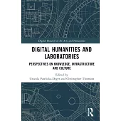 Digital Humanities and Laboratories: Perspectives on Knowledge, Infrastructure and Culture