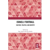 Israeli Football: Culture, Politics, and Identity