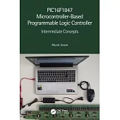 Pic16f1847 Microcontroller-Based Programmable Logic Controller: Intermediate Concepts