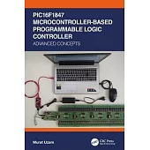 Pic16f1847 Microcontroller-Based Programmable Logic Controller: Advanced Concepts