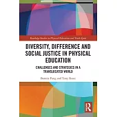 Diversity, Difference and Social Justice in Physical Education: Challenges and Strategies in a Translocated World