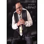 I’M JUST SAYING - A Collection of Inspirational Sayings from the Desk of Donald Robinson: Inspirational Sayings from the Desk of Donald Robinson