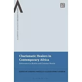 Charismatic Healers in Contemporary Africa: Deliverance in Muslim and Christian Worlds