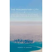 The Fragmentary City: Migration, Modernity, and Difference in the Urban Landscape of Doha, Qatar