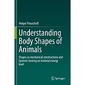 Understanding Body Shapes of Animals: Shapes as Mechanical Constructions and Systems Moving on Minimal Energy Level