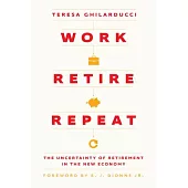 Work, Retire, Repeat: The Uncertainty of Retirement in the New Economy