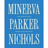Minerva Parker Nichols: The Search for a Forgotten Architect