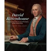 David Rittenhouse: Philosopher-Mechanick of Colonial Philadelphia and His Famous Clocks