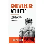 Knowledge Athlete: Outcompete In The Knowledge Economy