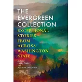 The Evergreen Collection: Exceptional Stories from Across Washington State