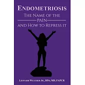 Endometriosis: The Name of the Pain and How to Repress It