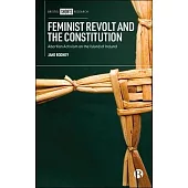 Feminist Revolt and the Constitution: Abortion Activism on the Island of Ireland