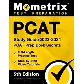 PCAT Study Guide 2023-2024 - PCAT Prep Book Secrets, Full-Length Practice Test, Step-By-Step Video Tutorials: [5th Edition]