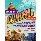 Made in California, Volume 2: The California-Born Diners, Burger Joints, Restaurants & Fast Food That Changed America, 1951-2021