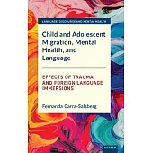 Child and Adolescent Migration, Mental Health, and Language: Effects of Trauma and Foreign Language Immersions