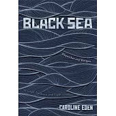 Black Sea: Dispatches and Recipes - Through Darkness and Light