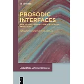 Prosodic Interfaces: New Studies on Brazilian Portuguese and Beyond