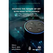 Shaping the Future of Iot with Edge Intelligence: How Edge Computing Enables the Next Generation of Iot Applications