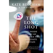 The Long Shot: The Inside Story of the Race to Vaccinate Britain