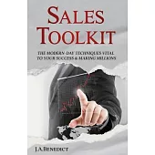 Sales Toolkit: The Modern-Day Techniques Vital to Your Success & Making Millions - (One-on-One Sales, In-Home Sales, Door-to-Door Sal